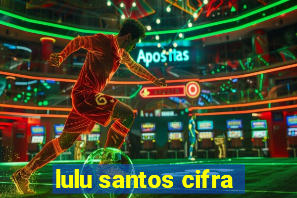 lulu santos cifra